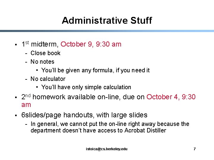 Administrative Stuff § 1 st midterm, October 9, 9: 30 am - Close book