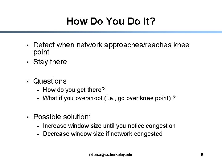 How Do You Do It? § Detect when network approaches/reaches knee point Stay there