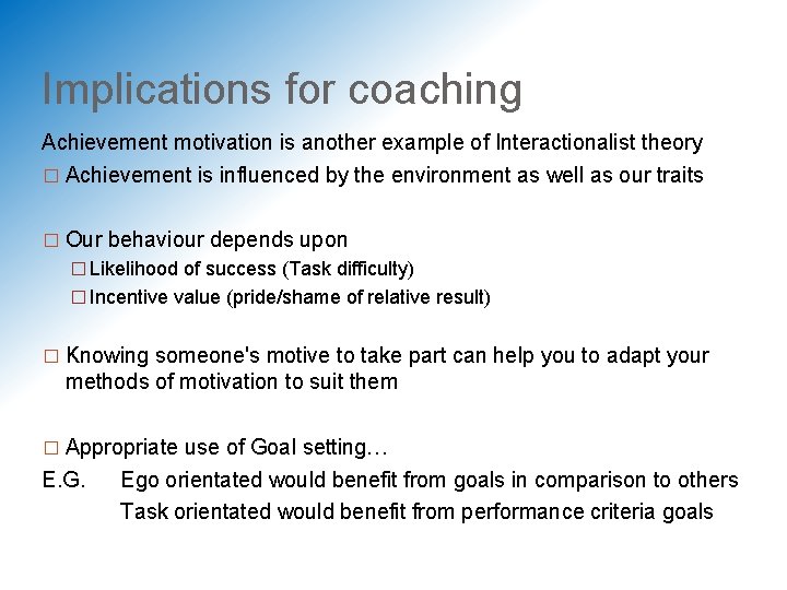Implications for coaching Achievement motivation is another example of Interactionalist theory � Achievement is