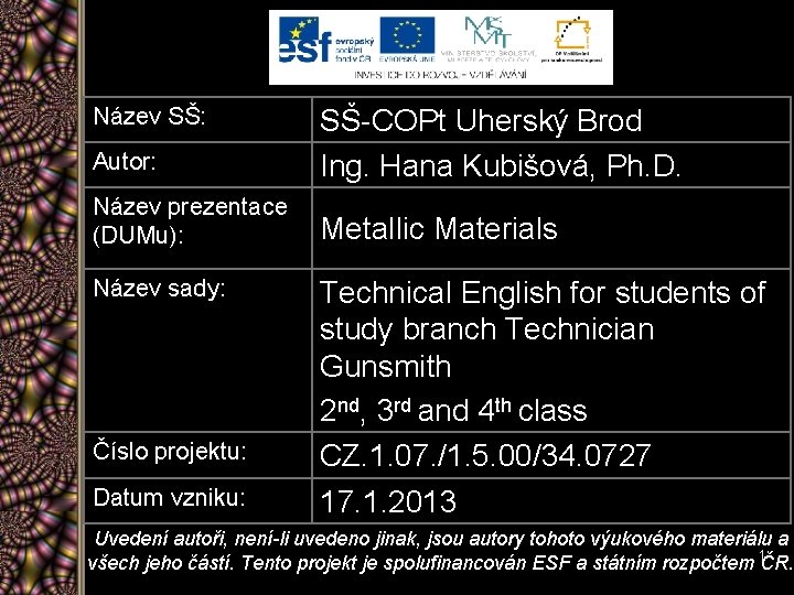Název SŠ: Autor: SŠ-COPt Uherský Brod Ing. Hana Kubišová, Ph. D. Název prezentace (DUMu):