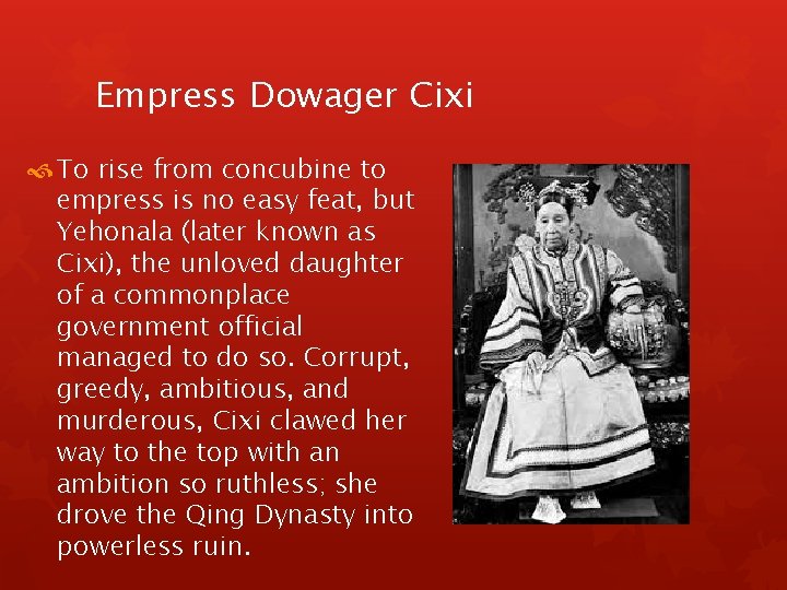 Empress Dowager Cixi To rise from concubine to empress is no easy feat, but