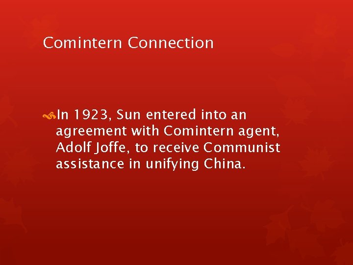 Comintern Connection In 1923, Sun entered into an agreement with Comintern agent, Adolf Joffe,