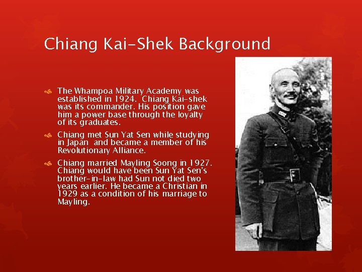 Chiang Kai-Shek Background The Whampoa Military Academy was established in 1924. Chiang Kai-shek was