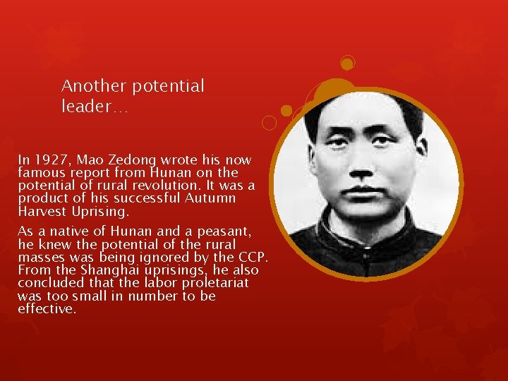 Another potential leader… In 1927, Mao Zedong wrote his now famous report from Hunan