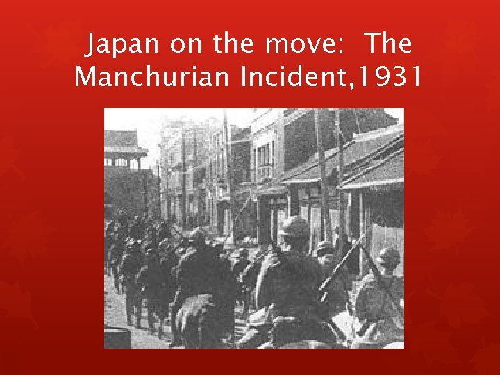 Japan on the move: The Manchurian Incident, 1931 