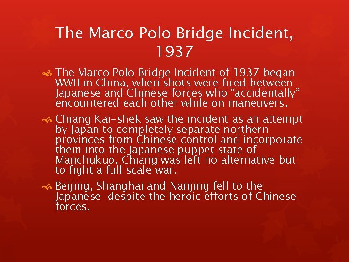 The Marco Polo Bridge Incident, 1937 The Marco Polo Bridge Incident of 1937 began