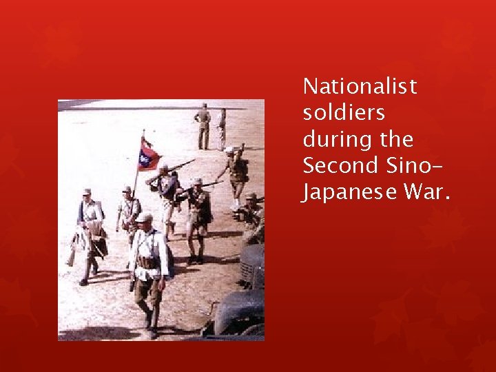 Nationalist soldiers during the Second Sino. Japanese War. 