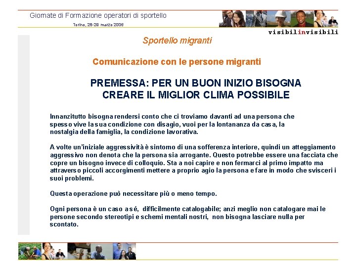 Giornate di Formazione operatori di sportello Torino, 28 -29 marzo 2006 Sportello migranti visibilinvisibili