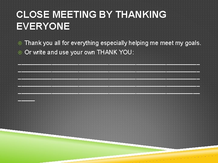 CLOSE MEETING BY THANKING EVERYONE Thank you all for everything especially helping me meet