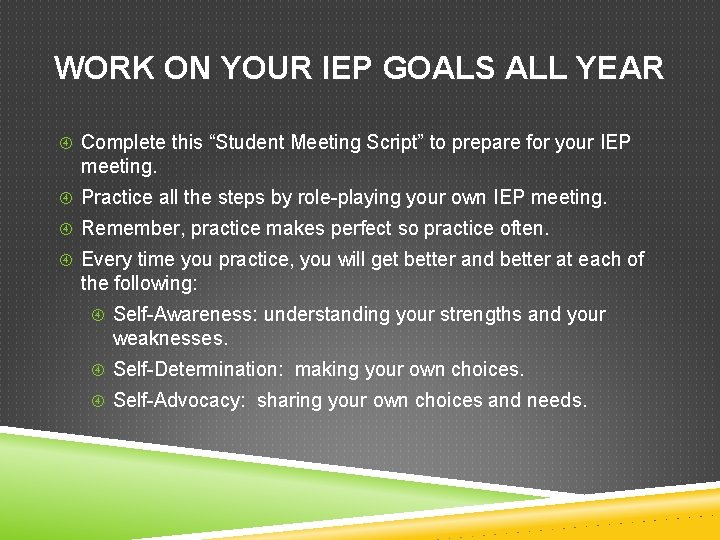 WORK ON YOUR IEP GOALS ALL YEAR Complete this “Student Meeting Script” to prepare
