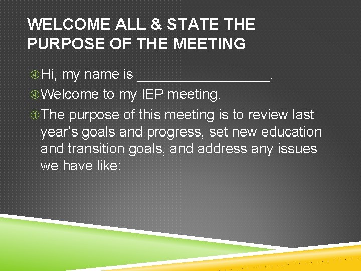 WELCOME ALL & STATE THE PURPOSE OF THE MEETING Hi, my name is _________.