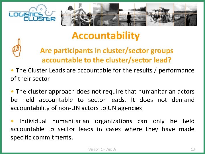  Accountability Are participants in cluster/sector groups accountable to the cluster/sector lead? • The