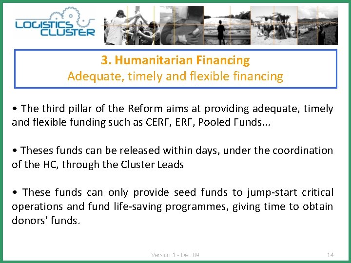 3. Humanitarian Financing Adequate, timely and flexible financing • The third pillar of the
