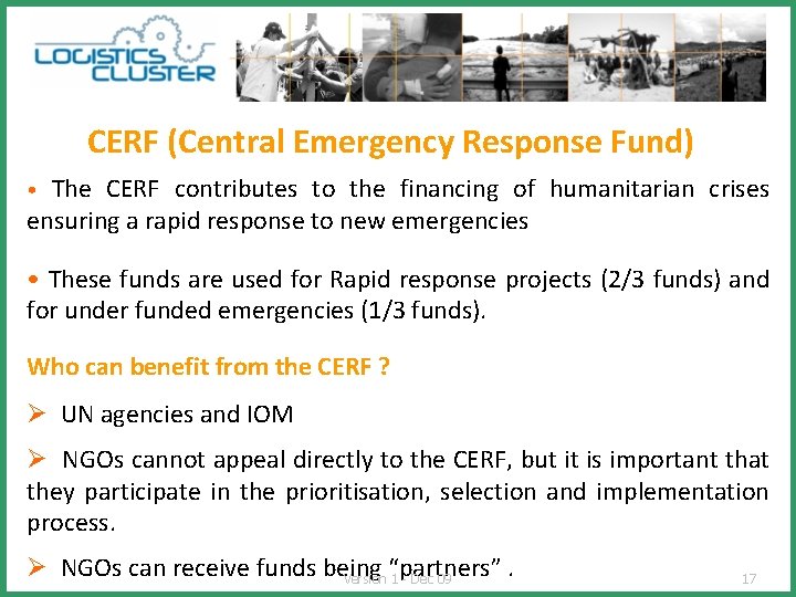 CERF (Central Emergency Response Fund) • The CERF contributes to the financing of humanitarian