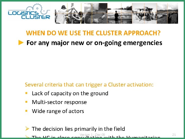 WHEN DO WE USE THE CLUSTER APPROACH? ► For any major new or on-going