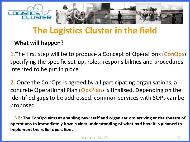 The Logistics Cluster in the field What will happen? 1. The first step will