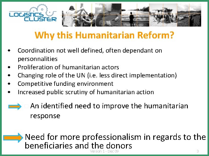 Why this Humanitarian Reform? • Coordination not well defined, often dependant on personnalities •