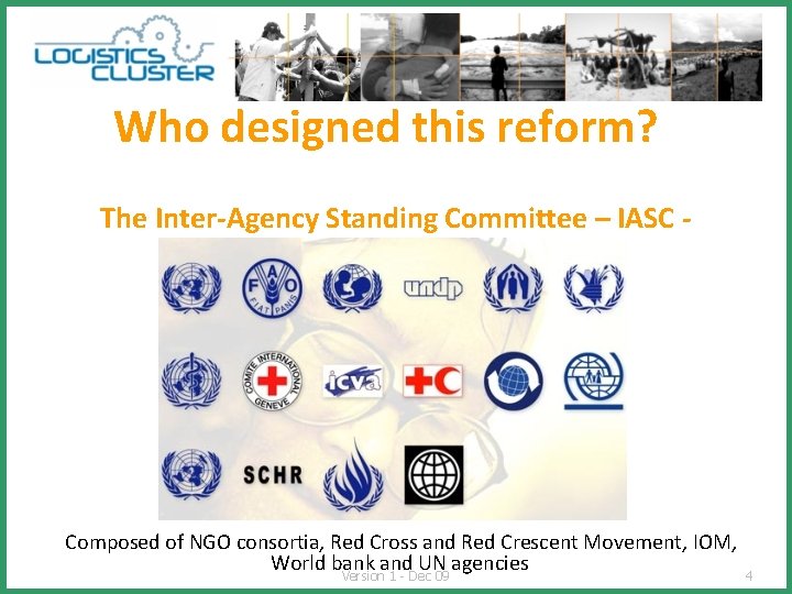 Who designed this reform? The Inter-Agency Standing Committee – IASC - Composed of NGO
