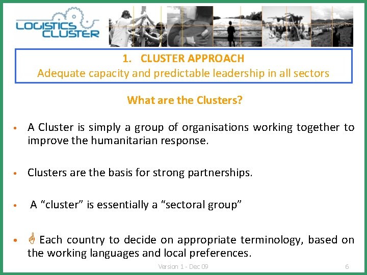 1. CLUSTER APPROACH Adequate capacity and predictable leadership in all sectors What are the