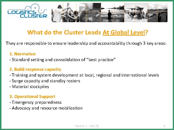 What do the Cluster Leads At Global Level? They are responsible to ensure leadership