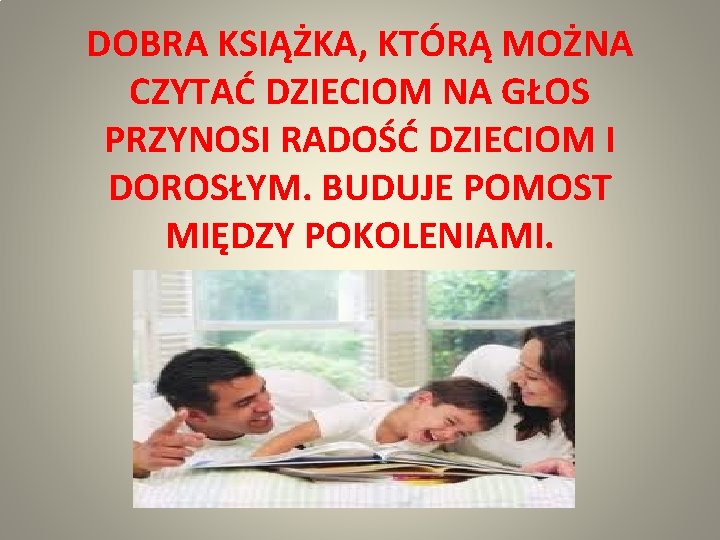 DOBRA KSIĄŻKA, KTÓRĄ MOŻNA CZYTAĆ DZIECIOM NA GŁOS PRZYNOSI RADOŚĆ DZIECIOM I DOROSŁYM. BUDUJE