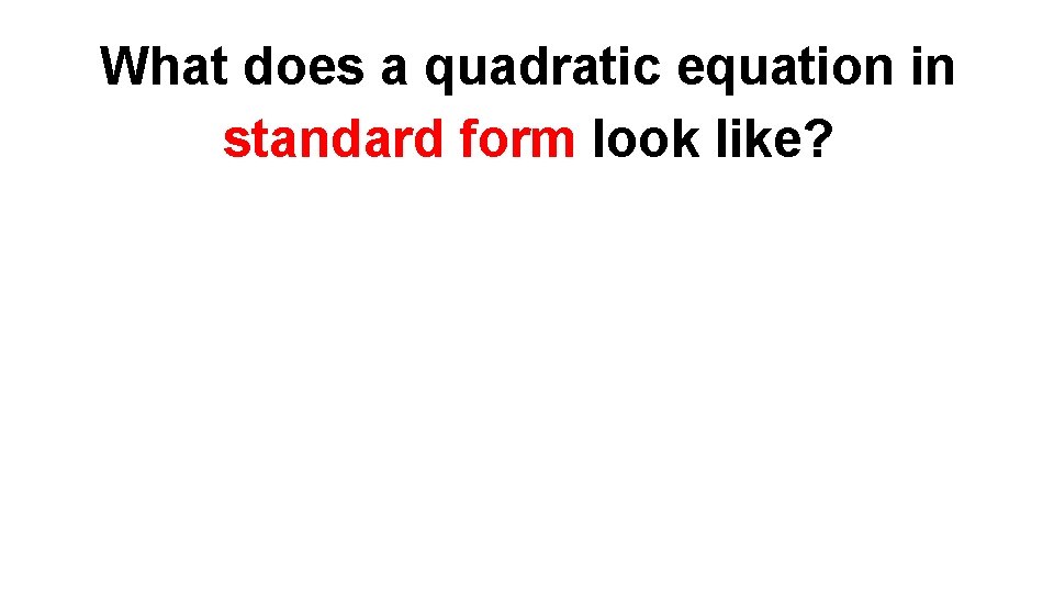 What does a quadratic equation in standard form look like? 