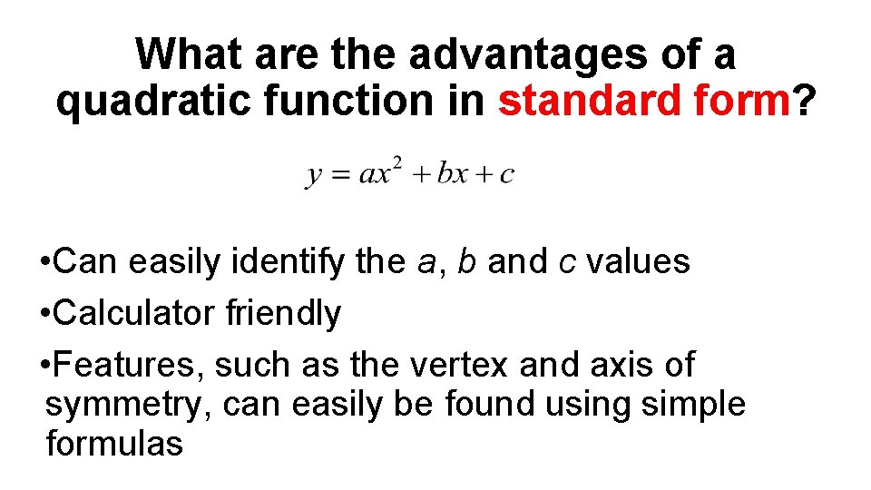 What are the advantages of a quadratic function in standard form? • Can easily