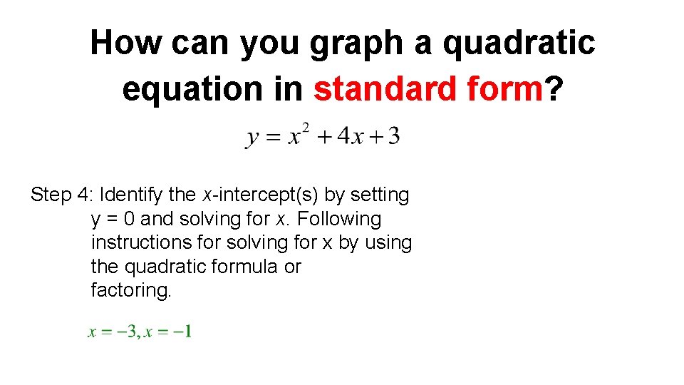 How can you graph a quadratic equation in standard form? Step 4: Identify the