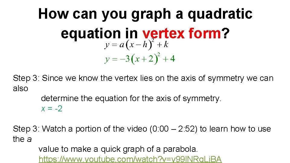 How can you graph a quadratic equation in vertex form? Step 3: Since we