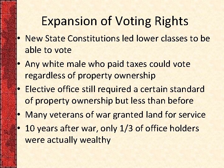 Expansion of Voting Rights • New State Constitutions led lower classes to be able