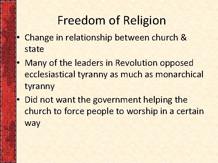 Freedom of Religion • Change in relationship between church & state • Many of