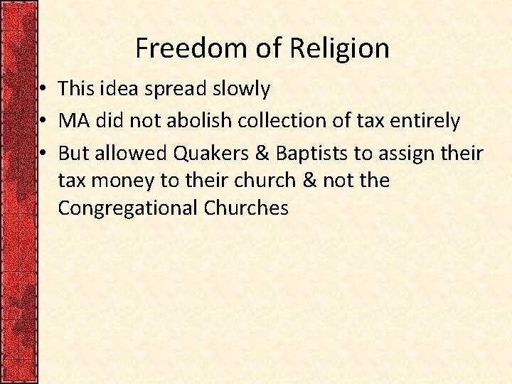 Freedom of Religion • This idea spread slowly • MA did not abolish collection