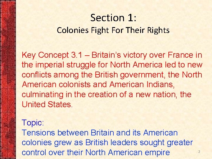 Section 1: Colonies Fight For Their Rights Key Concept 3. 1 – Britain’s victory