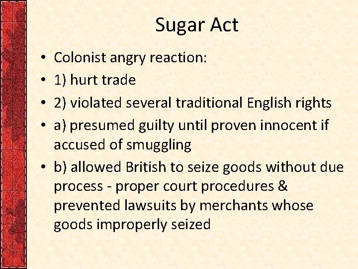 Sugar Act Colonist angry reaction: 1) hurt trade 2) violated several traditional English rights