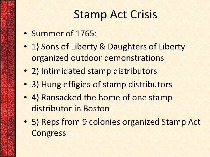 Stamp Act Crisis • Summer of 1765: • 1) Sons of Liberty & Daughters