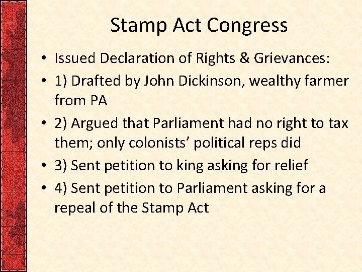 Stamp Act Congress • Issued Declaration of Rights & Grievances: • 1) Drafted by