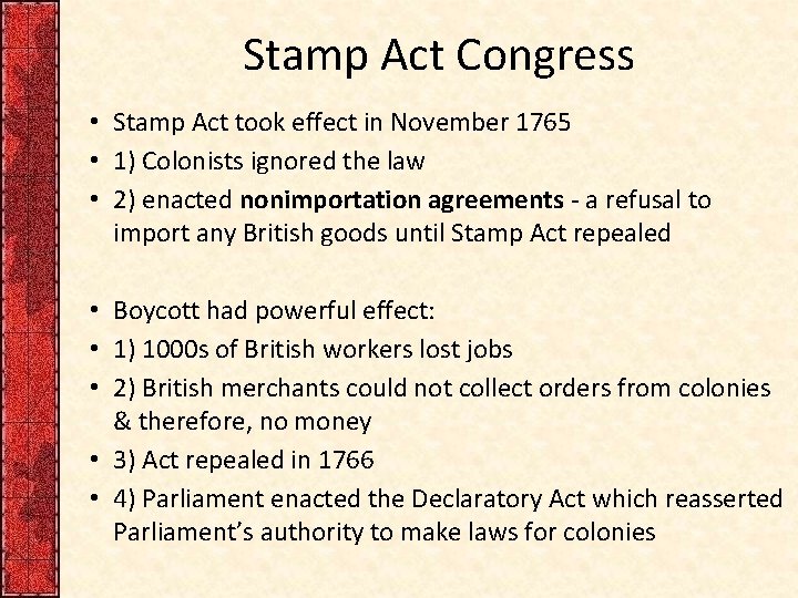 Stamp Act Congress • Stamp Act took effect in November 1765 • 1) Colonists