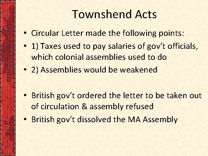 Townshend Acts • Circular Letter made the following points: • 1) Taxes used to