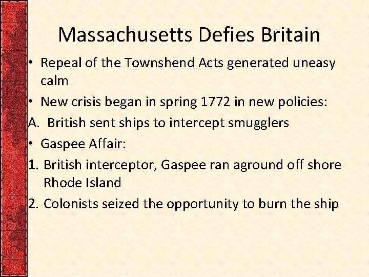 Massachusetts Defies Britain • Repeal of the Townshend Acts generated uneasy calm • New