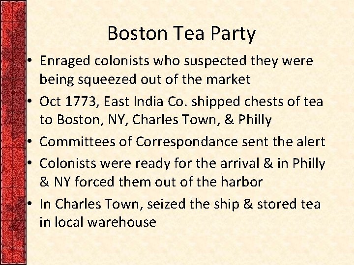 Boston Tea Party • Enraged colonists who suspected they were being squeezed out of