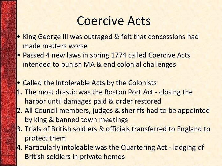 Coercive Acts • King George III was outraged & felt that concessions had made