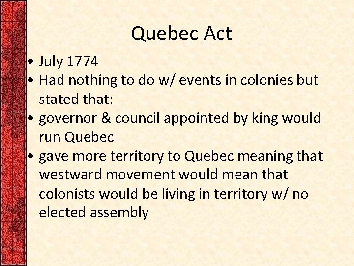 Quebec Act • July 1774 • Had nothing to do w/ events in colonies