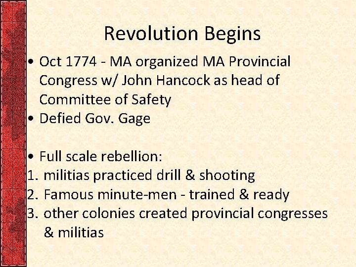 Revolution Begins • Oct 1774 - MA organized MA Provincial Congress w/ John Hancock