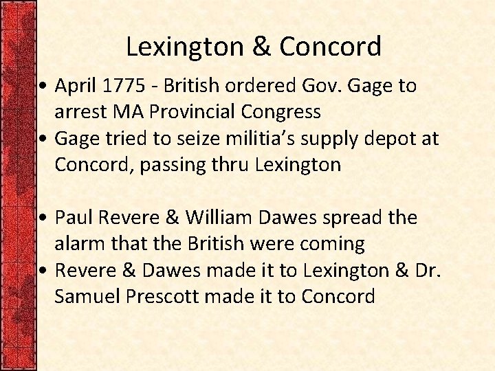 Lexington & Concord • April 1775 - British ordered Gov. Gage to arrest MA
