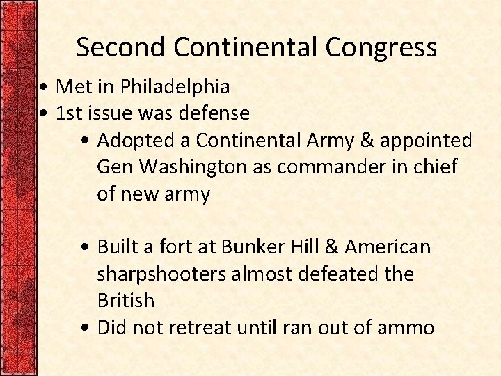 Second Continental Congress • Met in Philadelphia • 1 st issue was defense •