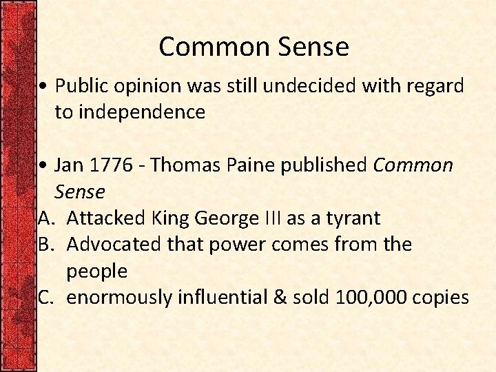 Common Sense • Public opinion was still undecided with regard to independence • Jan