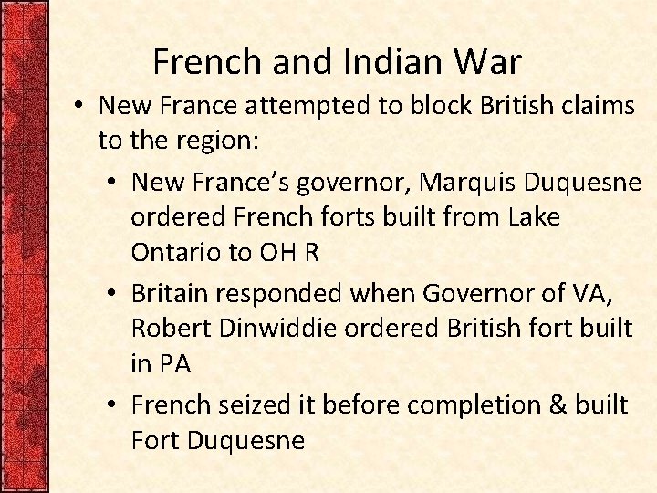 French and Indian War • New France attempted to block British claims to the