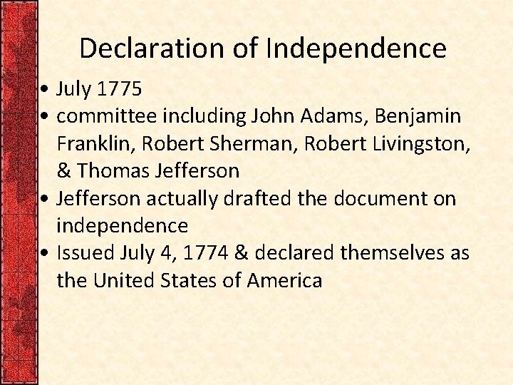 Declaration of Independence • July 1775 • committee including John Adams, Benjamin Franklin, Robert