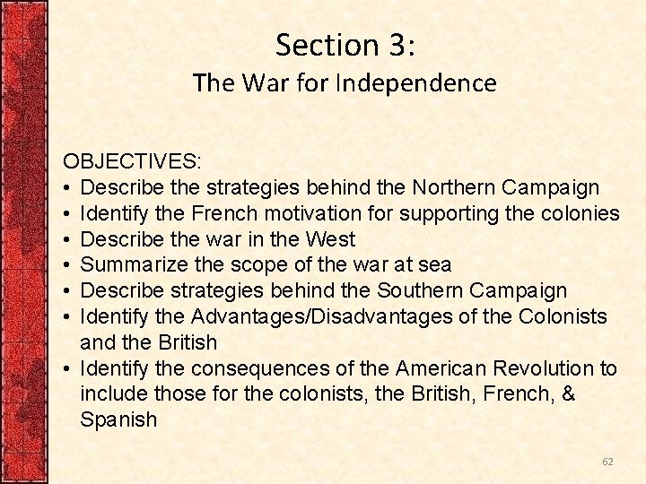 Section 3: The War for Independence OBJECTIVES: • Describe the strategies behind the Northern