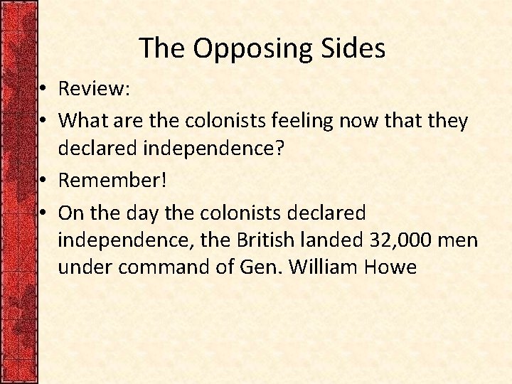 The Opposing Sides • Review: • What are the colonists feeling now that they